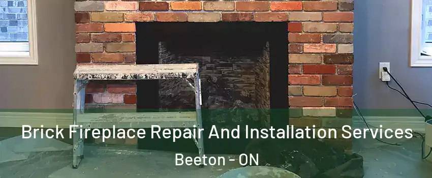  Brick Fireplace Repair And Installation Services Beeton - ON