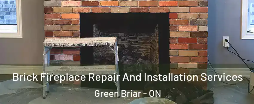  Brick Fireplace Repair And Installation Services Green Briar - ON