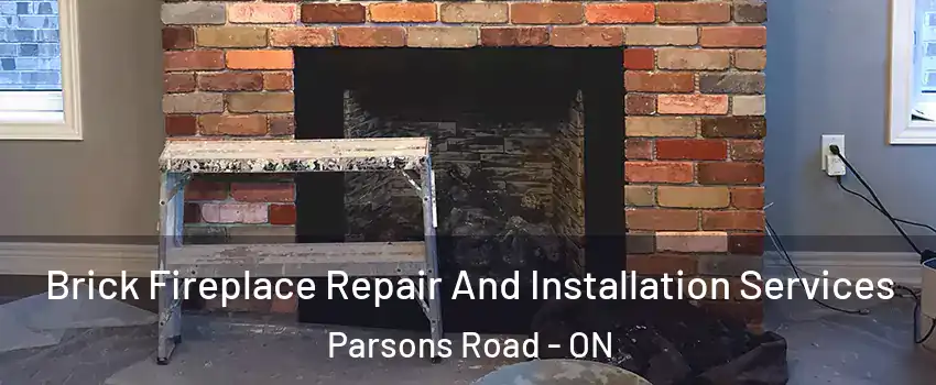  Brick Fireplace Repair And Installation Services Parsons Road - ON