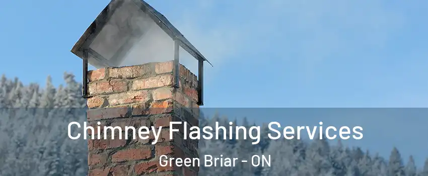 Chimney Flashing Services Green Briar - ON