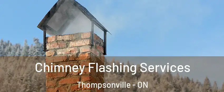 Chimney Flashing Services Thompsonville - ON