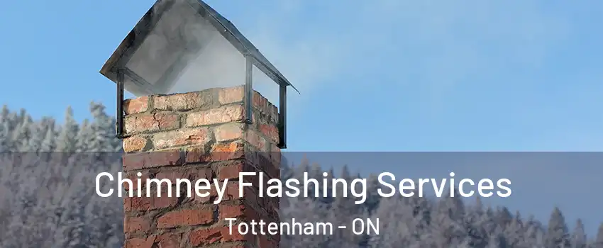 Chimney Flashing Services Tottenham - ON