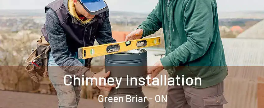  Chimney Installation Green Briar - ON