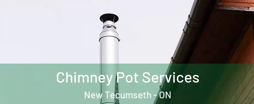  Chimney Pot Services New Tecumseth - ON