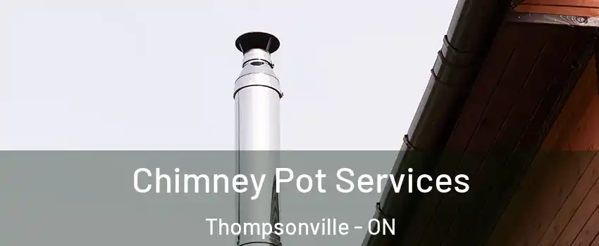  Chimney Pot Services Thompsonville - ON