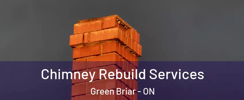  Chimney Rebuild Services Green Briar - ON