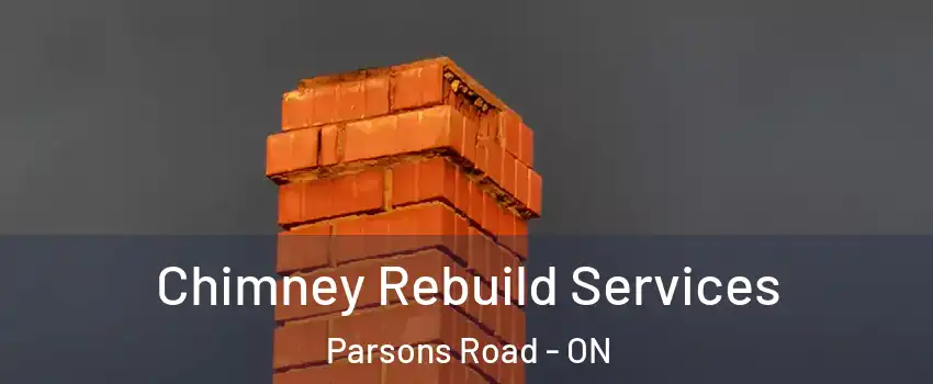  Chimney Rebuild Services Parsons Road - ON