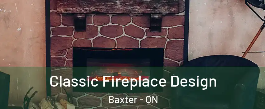  Classic Fireplace Design Baxter - ON