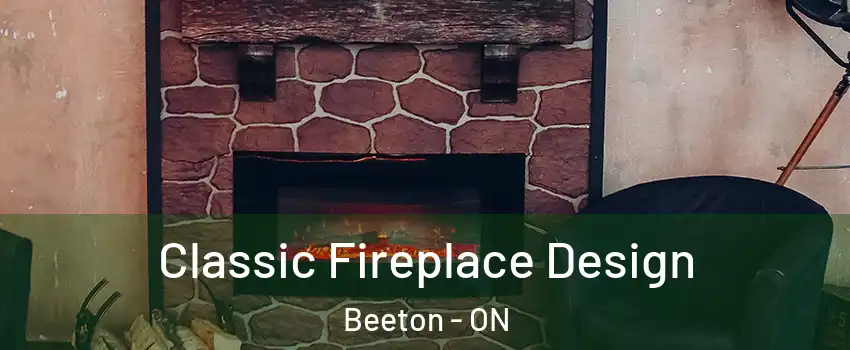  Classic Fireplace Design Beeton - ON