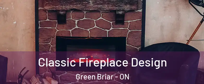  Classic Fireplace Design Green Briar - ON