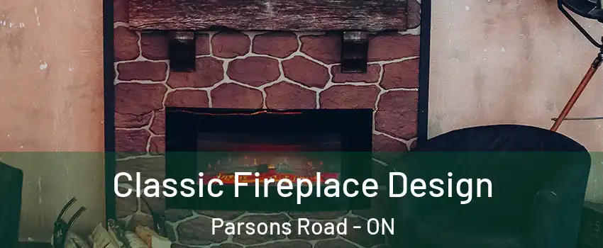  Classic Fireplace Design Parsons Road - ON