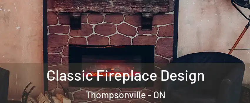  Classic Fireplace Design Thompsonville - ON