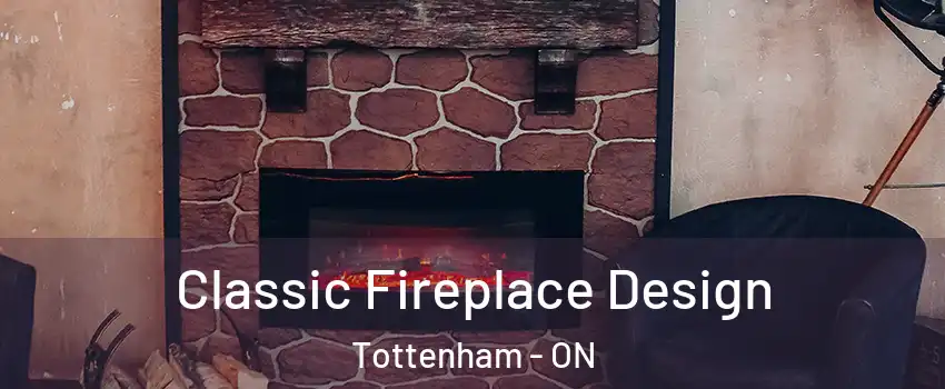  Classic Fireplace Design Tottenham - ON
