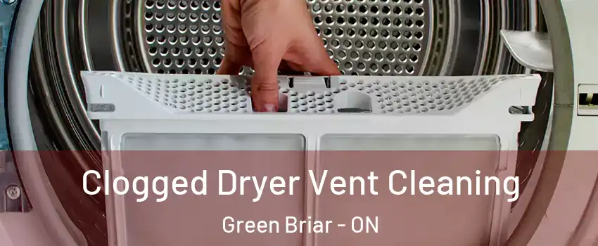 Clogged Dryer Vent Cleaning Green Briar - ON