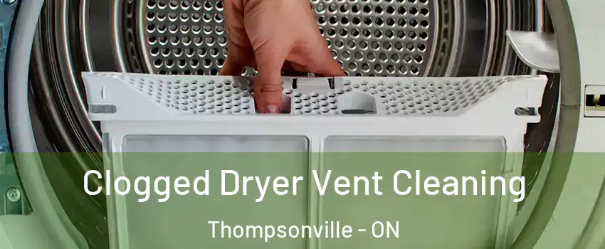  Clogged Dryer Vent Cleaning Thompsonville - ON