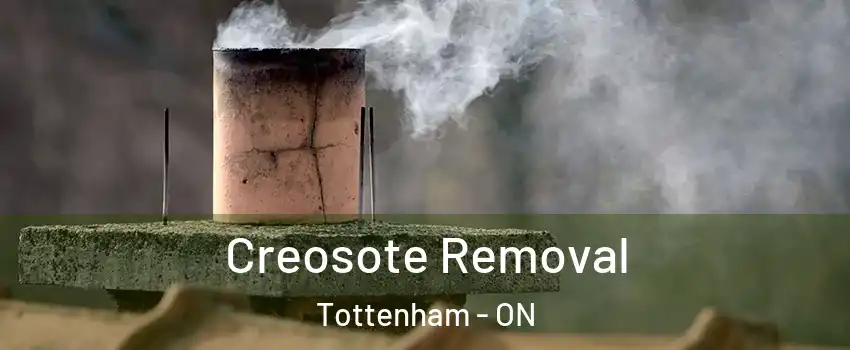  Creosote Removal Tottenham - ON