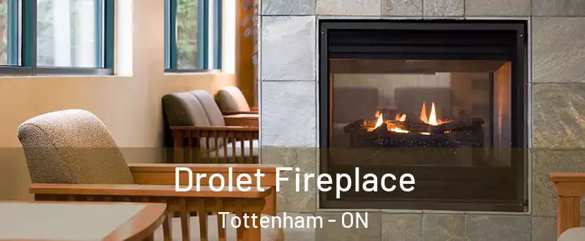 Drolet Fireplace Tottenham - ON