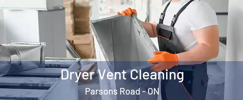  Dryer Vent Cleaning Parsons Road - ON