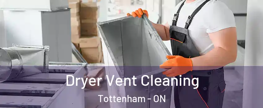 Dryer Vent Cleaning Tottenham - ON