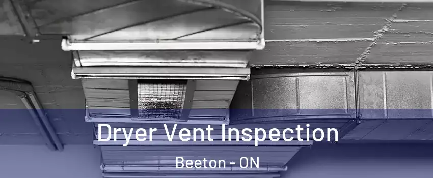 Dryer Vent Inspection Beeton - ON