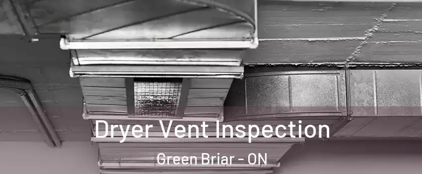  Dryer Vent Inspection Green Briar - ON