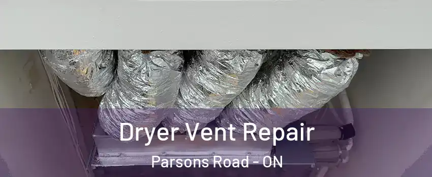  Dryer Vent Repair Parsons Road - ON
