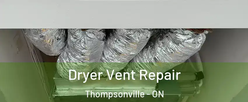  Dryer Vent Repair Thompsonville - ON