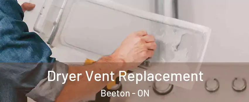 Dryer Vent Replacement Beeton - ON