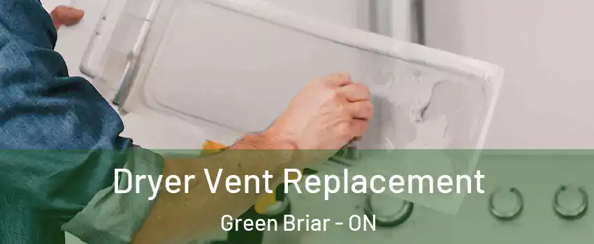  Dryer Vent Replacement Green Briar - ON