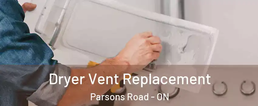  Dryer Vent Replacement Parsons Road - ON