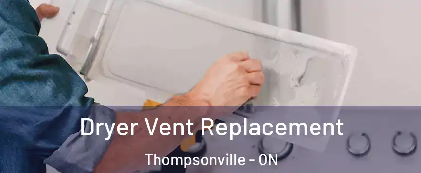  Dryer Vent Replacement Thompsonville - ON