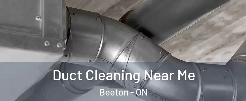  Duct Cleaning Near Me Beeton - ON