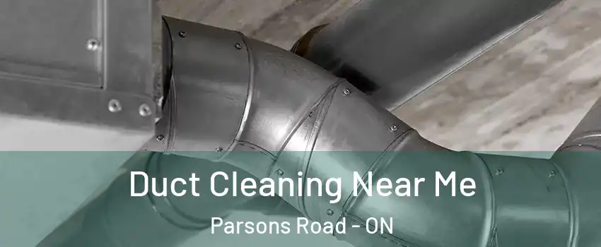  Duct Cleaning Near Me Parsons Road - ON
