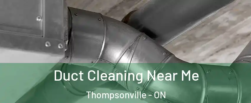  Duct Cleaning Near Me Thompsonville - ON