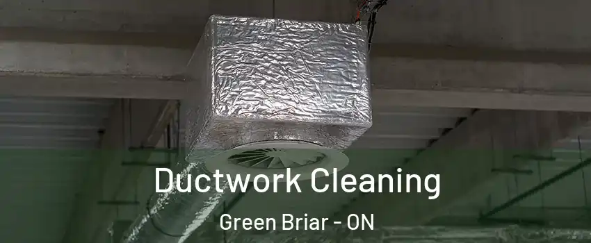  Ductwork Cleaning Green Briar - ON