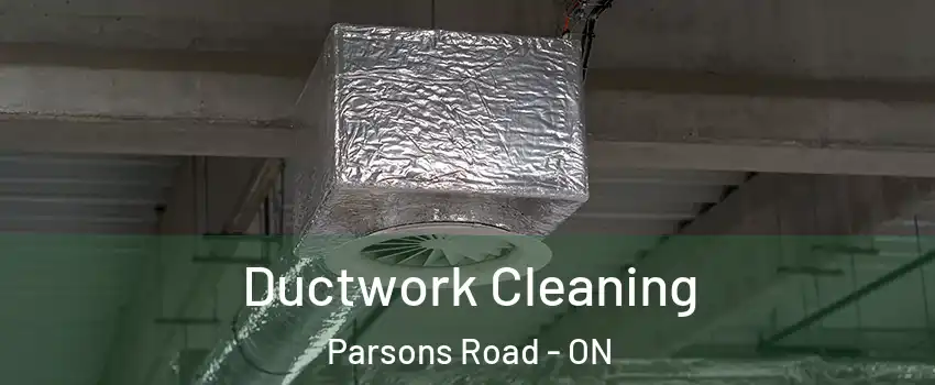  Ductwork Cleaning Parsons Road - ON