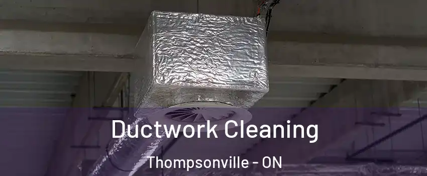  Ductwork Cleaning Thompsonville - ON