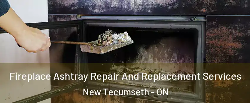  Fireplace Ashtray Repair And Replacement Services New Tecumseth - ON