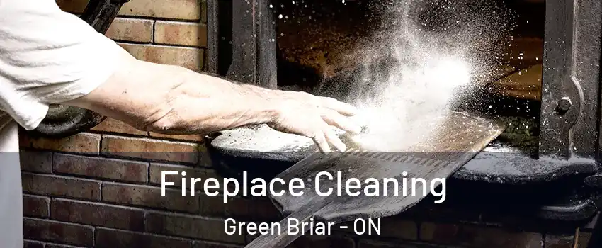  Fireplace Cleaning Green Briar - ON
