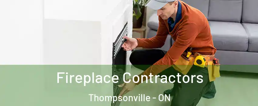 Fireplace Contractors Thompsonville - ON