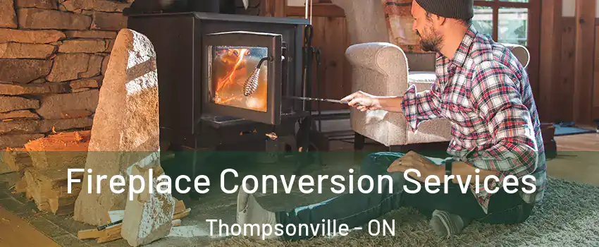  Fireplace Conversion Services Thompsonville - ON
