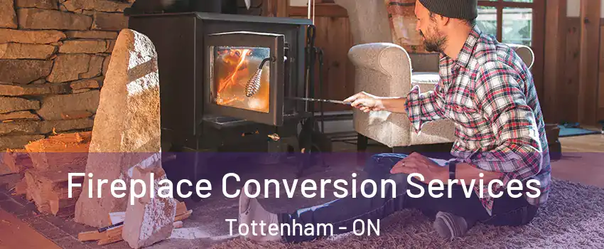  Fireplace Conversion Services Tottenham - ON