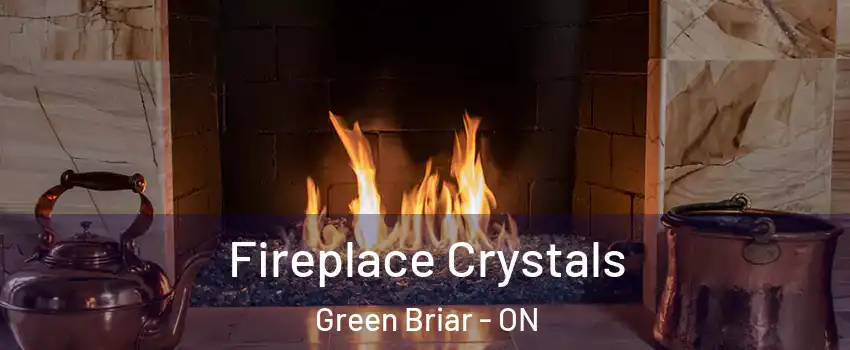  Fireplace Crystals Green Briar - ON