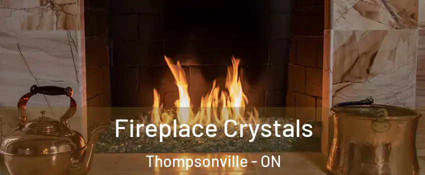  Fireplace Crystals Thompsonville - ON