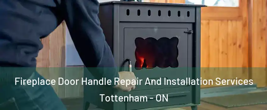  Fireplace Door Handle Repair And Installation Services Tottenham - ON