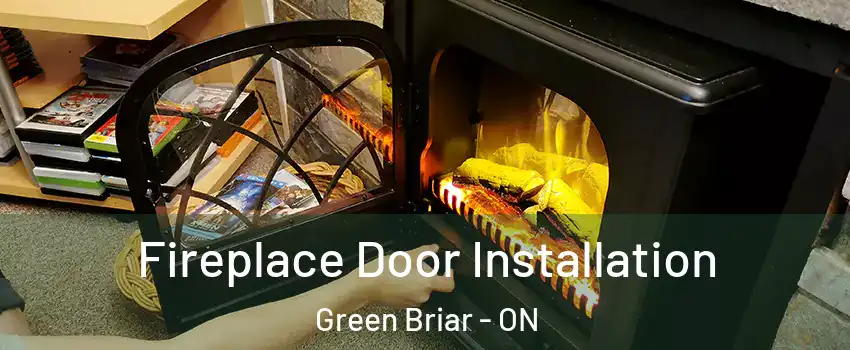  Fireplace Door Installation Green Briar - ON