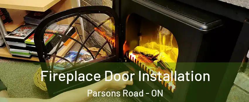  Fireplace Door Installation Parsons Road - ON