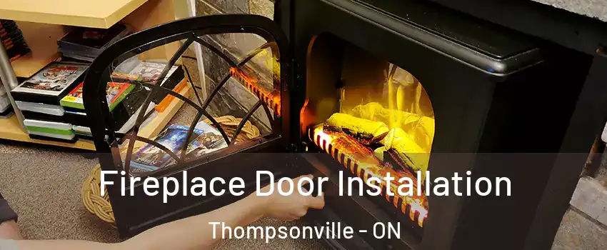  Fireplace Door Installation Thompsonville - ON