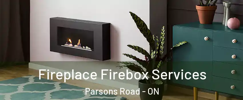  Fireplace Firebox Services Parsons Road - ON