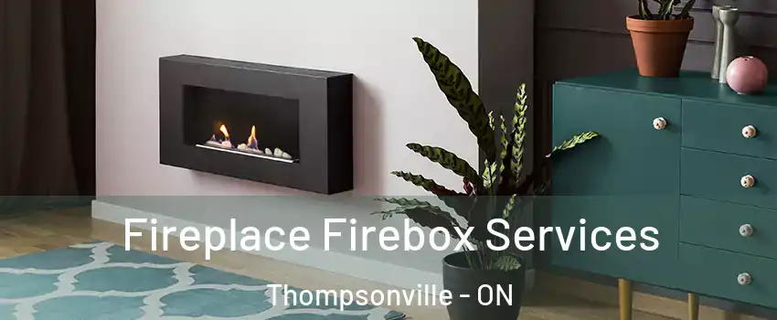  Fireplace Firebox Services Thompsonville - ON